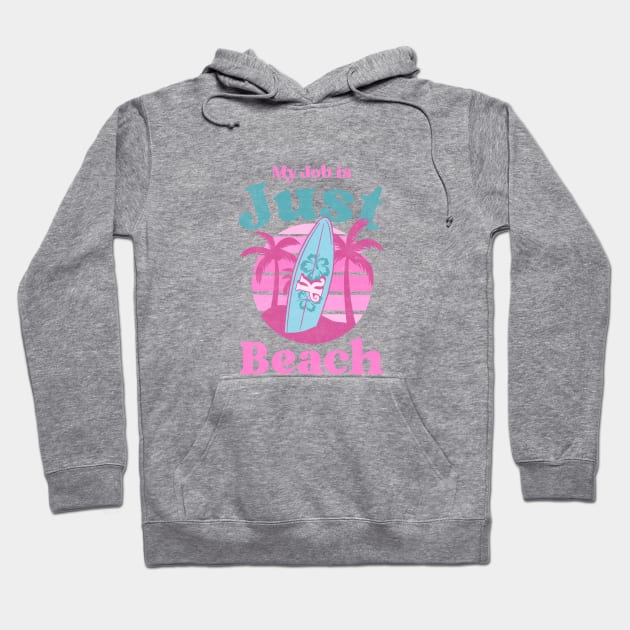 My job is Just Beach Ken Barbie Hoodie by TheRelaxedWolf